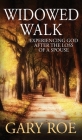 Widowed Walk: Experiencing God After the Loss of a Spouse Cover Image