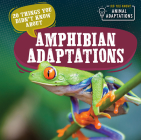 20 Things You Didn't Know about Amphibian Adaptations By Sloane Hughes Cover Image