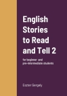 English Stories to Read and Tell 2: for beginner and pre-intermediate students Cover Image