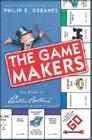 The Game Makers: The Story of Parker Brothers from Tiddledy Winks to Trivial Pursuit Cover Image