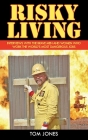 Risky Living: Interviews with the Brave Men and Women who Work the World's Most Dangerous Jobs Cover Image