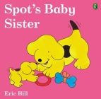 Spot's Baby Sister By Eric Hill, Eric Hill (Illustrator) Cover Image