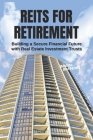 REITs for Retirement: Building a Secure Financial Future with Real Estate Investment Trusts By Bandra Blueprints Cover Image