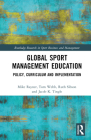 Global Sport Management Education: Policy, Curriculum and Implementation (Routledge Research in Sport Business and Management) Cover Image