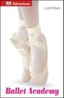 DK Adventures: Ballet Academy Cover Image
