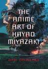 Anime Art of Hayao Miyazaki By Dani Cavallaro Cover Image