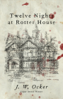 Twelve Nights at Rotter House By J. W. Ocker Cover Image