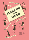 Make Do and Mend: Wartime Tips to Mend Your Clothes Cover Image