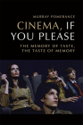 Cinema, If You Please: The Memory of Taste, the Taste of Memory By Murray Pomerance Cover Image