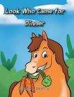 Look Who Came for Dinner By Sr. Welsh, Randall L. Cover Image