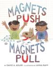 Magnets Push, Magnets Pull By David A. Adler, Anna Raff (Illustrator) Cover Image