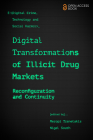 Digital Transformations of Illicit Drug Markets: Reconfiguration and Continuity By Meropi Tzanetakis (Editor), Nigel South (Editor) Cover Image