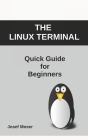 The Linux Terminal: Quick Guide for Beginners By Josef Moser Cover Image