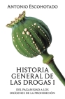 Historia general de las drogas. Tomo I By Antonio Escohotado Cover Image