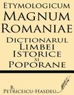 Etymologicum Magnum Romaniae: Dictionarul Limbei Istorice Si Poporane Cover Image