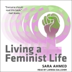 Living a Feminist Life By Sara Ahmed, Larissa Gallagher (Read by) Cover Image