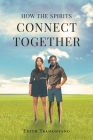 How the Spirits Connect Together By Edith Tramontano Cover Image