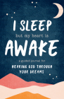 I Sleep But My Heart Is Awake: A Guided Journal for Hearing God Through Your Dreams By Stephanie Schureman Cover Image