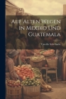 Auf Alten Wegen in Mexiko Und Guatemala Cover Image