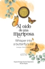 Al oído de una mariposa: Whisper into a butterfly's ear - Antología / Poetry Anthology (Spanish / English) By Alynor Diaz (Illustrator), Hispanic Heritage Litera Milibrohispano Cover Image