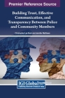 Building Trust, Effective Communication, and Transparency Between Police and Community Members By Bush (Editor), Matthews (Editor) Cover Image