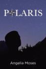 Polaris By Angelia Moses Cover Image