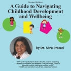 A Guide to Navigating Childhood Development and Wellbeing: Revised Edition By Niru Prasad Cover Image