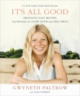 It's All Good: Delicious, Easy Recipes That Will Make You Look Good and Feel Great By Gwyneth Paltrow Cover Image