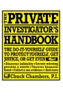 The Private Investigator Handbook: The Do-It-Yourself Guide to Protect Yourself, Get Justice, or Get Even By Chuck Chambers Cover Image