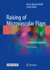 Raising of Microvascular Flaps: A Systematic Approach By Klaus-Dietrich Wolff, Frank Hölzle Cover Image