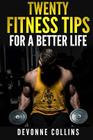 Twenty Fitness Tips: For A Better Life By Devonne Collins Cover Image