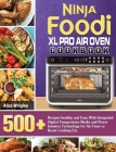 Ninja Foodi XL Pro Air Oven Cookbook: 500+Recipes healthy and Easy With Integrated Digital Temperature Marks and Flavor Infusion Technology for Air Fr Cover Image