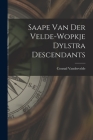 Saape Van Der Velde-Wopkje Dylstra Descendants By Conrad 1879-1969 Vandervelde Cover Image