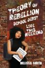 Theory of Rebellion: School Début By Melissa Smith Cover Image