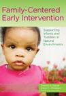 Family-Centered Early Intervention: Supporting Infants and Toddlers in Natural Environments By Sharon A. Raver-Lampman, Dana C. Childress Cover Image