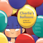 Charlie's Balloons: A Story of Big Emotions By Sarah Degonse, Élodie Duhameau (Illustrator), Arielle Aaronson (Translator) Cover Image