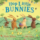 Hop Little Bunnies (The Bunny Adventures) By Martha Mumford Cover Image