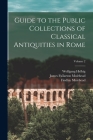 Guide to the Public Collections of Classical Antiquities in Rome; Volume 2 By Wolfgang Helbig, Emil Reisch, James Fullarton Muirhead Cover Image