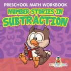 Preschool Math Workbook: Number Stories in Subtraction By Baby Professor Cover Image