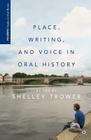 Place, Writing, and Voice in Oral History (Palgrave Studies in Oral History) By S. Trower Cover Image