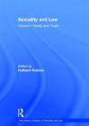Sexuality and Law: Volume I: Family and Youth (Library of Essays on Sexuality and Law) By Ruthann Robson (Editor) Cover Image