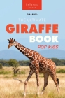 Giraffes The Ultimate Giraffe Book for Kids: 100+ Amazing Giraffe Facts, Photos, Quiz + More By Jenny Kellett Cover Image