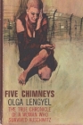 Five Chimneys: The Story of Auschwitz By Olga Lengyel Cover Image