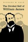 The Divided Self of William James By Richard M. Gale Cover Image