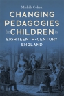 Changing Pedagogies for Children in Eighteenth-Century England (Studies in the Eighteenth Century #12) By Michèle Cohen Cover Image