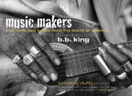 Music Makers: Portraits and Songs from the Roots of America By Timothy Duffy (Editor) Cover Image