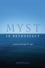 Myst in Retrospect: A Journey Through the Ages By John W. Allie Cover Image
