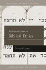 An Introduction to Biblical Ethics (B&H Studies in Christian Ethics) By David W. Jones, Daniel Heimbach (Editor) Cover Image