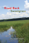 The Road Back to Sweetgrass: A Novel By Linda LeGarde Grover Cover Image
