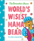 World's Wisest Mama Bear (Berenstain Bears): For a Bear-y Special Mom (Berenstain Bears World's Best Books) By Michael Berenstain Cover Image